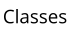 Classes